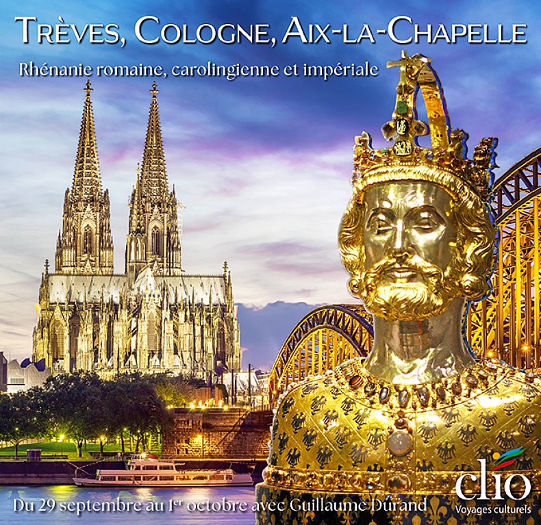 Aix-la-Chapelle, Cologne, Tr�ves. Rh�nanie romaine, carolingienne et imp�riale